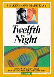 book cover of Twelfth Night (Shakespeare Made Easy : Modern English Version Side-By-Side With Full Original Text) by Вилијам Шекспир