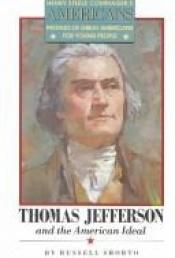 book cover of Thomas Jefferson and the American Ideal (Henry Steele Commager's Americans) by Russell Shorto