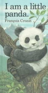 book cover of I Am a Little Panda: Large (Little Animal Stories) by Francois Crozat