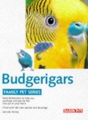 book cover of Budgerigars : proper handling, keeping healthy, understanding it correctly by Annette Wolter