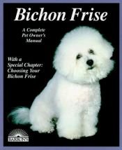 book cover of Bichon Frise (A Complete Pet Owner's Manual) by Richard G Beauchamp