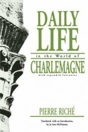 book cover of Daily Life in the World of Charlemagne (Middle Ages Series) by Pierre Riché