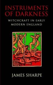 book cover of Instruments of Darkness: Witchcraft in Early Modern England by James Sharpe