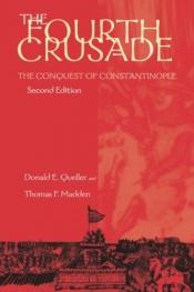book cover of The Fourth Crusade: The Conquest of Constantinople (Middle Ages) by Donald E. Queller