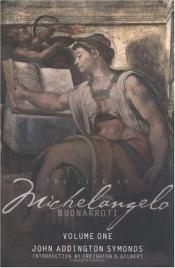 book cover of The life of Michelangelo Buonarroti by John Addington Symonds