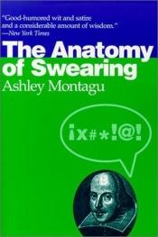 book cover of The Anatomy of Swearing by Ashley Montagu