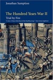 book cover of The Hundred Years War: Trial by Fire (The Middle Ages Series) by Jonathan Sumption