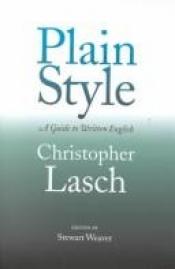 book cover of Plain style : a guide to written English by Christopher Lasch