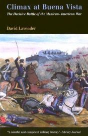 book cover of Climax at Buena Vista: The decisive battle of the Mexican-American War by David Lavender