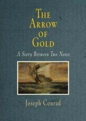 book cover of The Arrow of Gold: A Story Between Two Notes by ジョゼフ・コンラッド