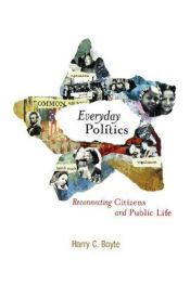 book cover of Everyday Politics: Reconnecting Citizens and Public Life by Harry C. Boyte