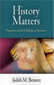 book cover of History Matters: Patriarchy and the Challenge of Feminism by Judith M. Bennett