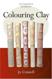 book cover of Coloring Clay (Ceramics Handbooks) by Jo Connell