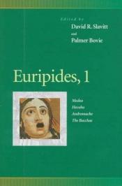 book cover of Euripides, 1: Medea, Hecuba, Andromache, the Bacchae (Penn Greek Drama Series) (Penn Greek Drama Series) by Eurípides