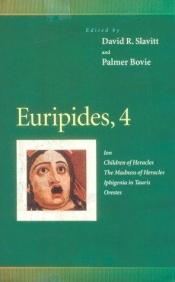 book cover of Euripides, 4: Ion, Children of Heracles, The Madness of Heracles, Iphigenia in Tauris, Orestes (Penn Greek Drama Series) by エウリピデス
