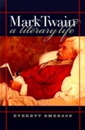 book cover of Mark Twain, A Literary Life by Everett Emerson