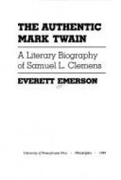 book cover of Authentic Mark Twain: Literary Biography of Samuel L.Clemens by Everett Emerson