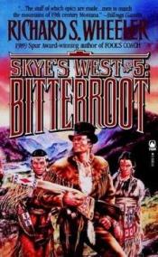 book cover of Bitterroot (Skye's West, No. 5) by Richard S. Wheeler