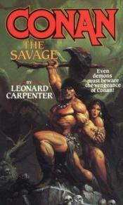 book cover of Conan the savage by Leonard Carpenter