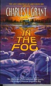 book cover of In the Fog: The Final Chronicle of Greystone Bay by Charles L. Grant