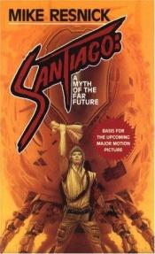 book cover of Santiago: mýtus daleké budoucnosti by Mike Resnick