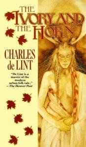 book cover of The Ivory and the Horn by Charles de Lint