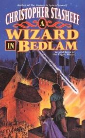book cover of A Wizard In Bedlam by Кристофер Сташеф