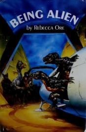 book cover of Being Alien by Rebecca Ore