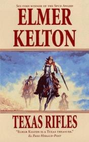 book cover of Texas Rifles by Elmer Kelton