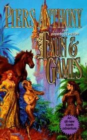 book cover of Anthony: X21 - Faun & Games (Xanth Novels) by ピアズ・アンソニイ