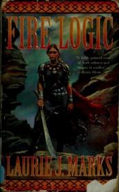 book cover of Fire Logic (Elemental Logic 01) by Laurie J. Marks