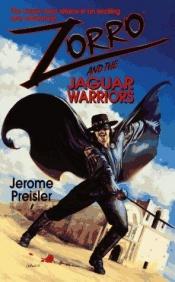 book cover of Zorro: And the Jaguar Warriors by Jerome Preisler