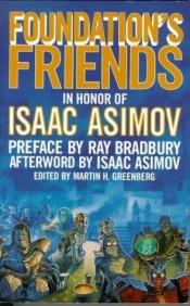 book cover of Foundation's Friends: Stories in Honor of Isaac Asimov by Aizeks Azimovs