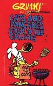 book cover of Grimmy: Cats And Pancakes Stick To The Ceiling by Mike Peters