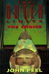 book cover of The Outer Limits: The Choice (The Outer Limits) by John Peel