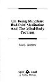 book cover of On Being Mindless: Buddhist Meditation and the Mind-Body Problem by Paul J. Griffiths