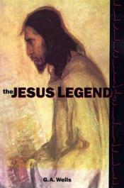 book cover of The Jesus legend by G. A. Wells