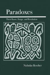 book cover of Paradoxes: Their Roots, Range, and Resolution by Nicholas Rescher