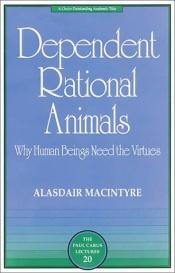 book cover of Dependent rational animals by אלסדייר מקינטאייר