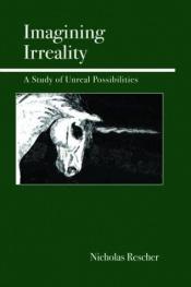 book cover of Imagining Irreality: A Study of Unreal Possibilities by Nicholas Rescher