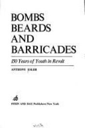 book cover of bombs, beards, and barricades: one hundred fifty years of youth in revolt by Anthony Esler
