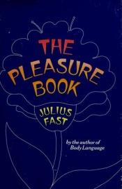 book cover of The Pleasure Book by Julius Fast