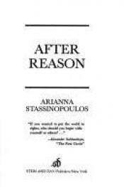 book cover of After Reason by Arianna Stassinopoulos Huffington