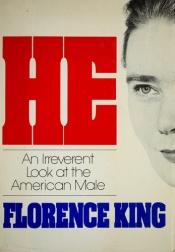 book cover of He: An Irreverent Look at the American Male by Florence King