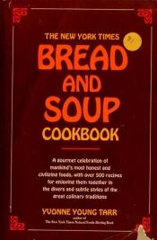 book cover of The New York Times Bread & Soup Cookbook by Yvonne Young Tarr