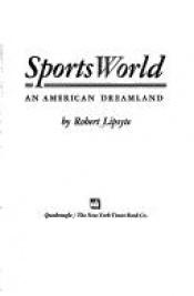 book cover of Sportsworld: An American Dreamland by Robert Lipsyte