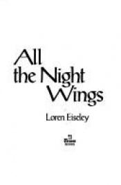 book cover of All the night wings by Loren Eiseley