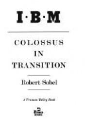 book cover of I.B.M., colossus in transition by Robert Sobel