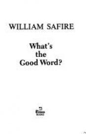 book cover of Whats the Good Word by William Safire