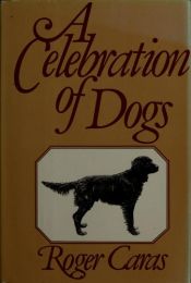 book cover of A Celebration of Dogs by Roger A. Caras